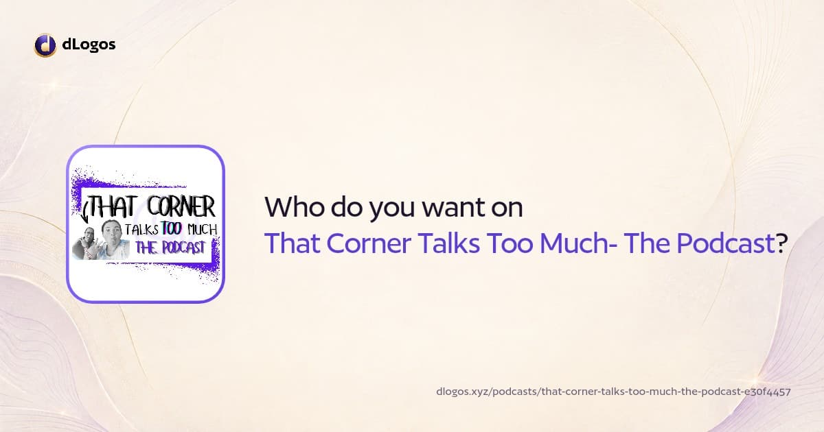 Podcast card: That Corner Talks Too Much- The Podcast on dLogos
